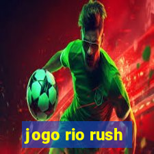 jogo rio rush